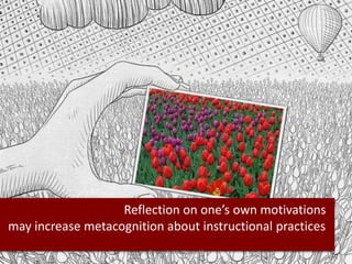 Reflection on one’s own motivations
may increase metacognition about instructional practices
@reneehobbs #gaetc15
 