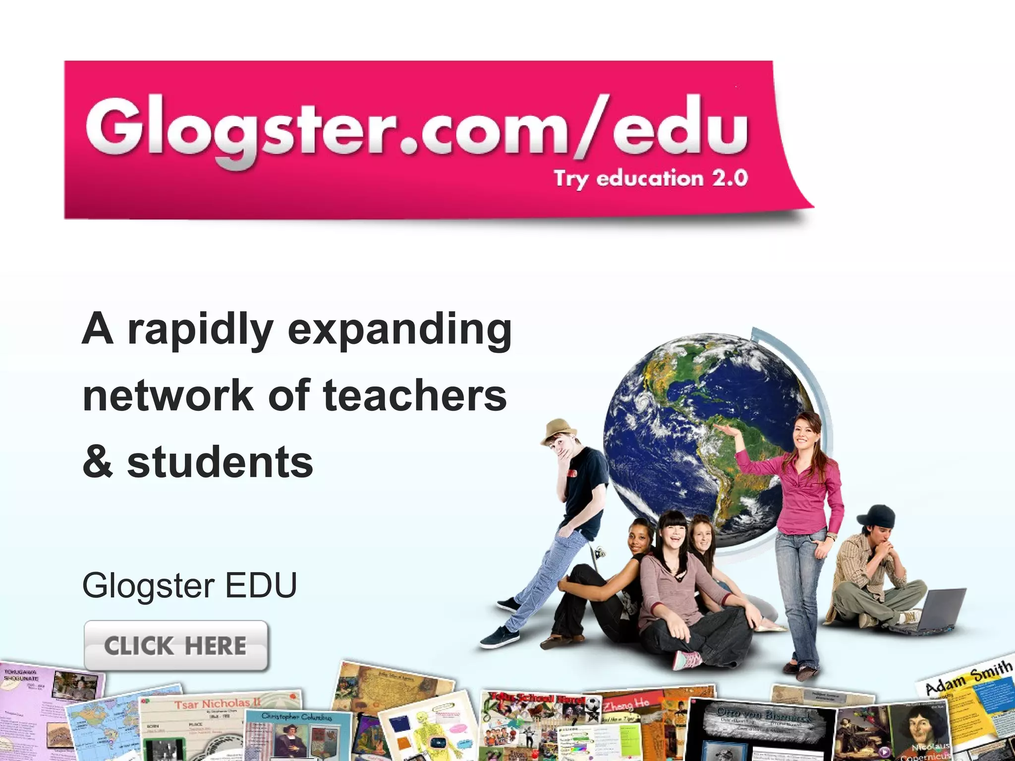 A  rapidly expanding   network  of teachers  & students Glogster EDU 