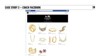 CASE STUDY 2 – COACH FACEBOOK   38
 
