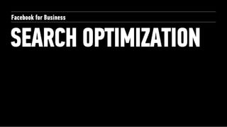 Facebook for Business


SEARCH OPTIMIZATION
 