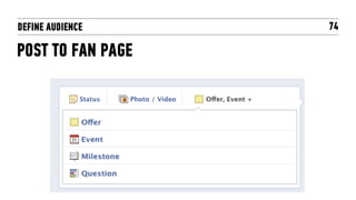 DEFINE AUDIENCE    74

POST TO FAN PAGE
 