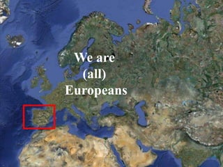 We are
  (all)
Europeans
 