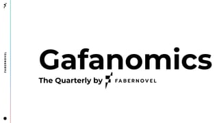 GafanomicsThe Quarterly by
 