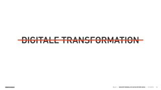 SINNERSCHRADER HELLO | GESCHÄFTSMODELLE IM ZEITALTER DER GAFAS | 15.10.2015 34
DIGITALE TRANSFORMATION
 