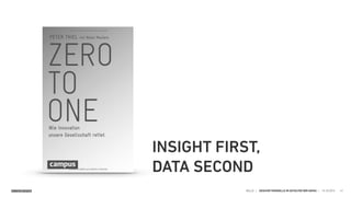 SINNERSCHRADER HELLO | GESCHÄFTSMODELLE IM ZEITALTER DER GAFAS | 15.10.2015 41
INSIGHT FIRST, 
DATA SECOND
 