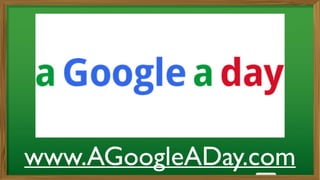 www.AGoogleADay.com
 