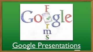 Google Presentations
 