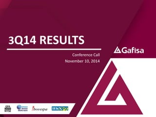 3Q14 RESULTS 
Conference Call 
November 10, 2014 
 