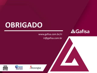 OBRIGADO
www.gafisa.com.br/ri
ir@gafisa.com.br
 