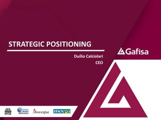 STRATEGIC POSITIONING
Duílio Calciolari
CEO

 