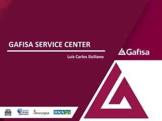 GAFISA SERVICE CENTER
Luiz Carlos Siciliano

 