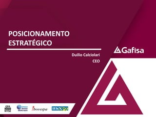POSICIONAMENTO
ESTRATÉGICO
Duilio Calciolari
CEO

 