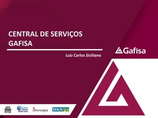 CENTRAL DE SERVIÇOS
GAFISA
Luiz Carlos Siciliano

 