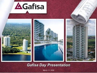Gafisa Day Presentation
        March 11, 2009    1
 
