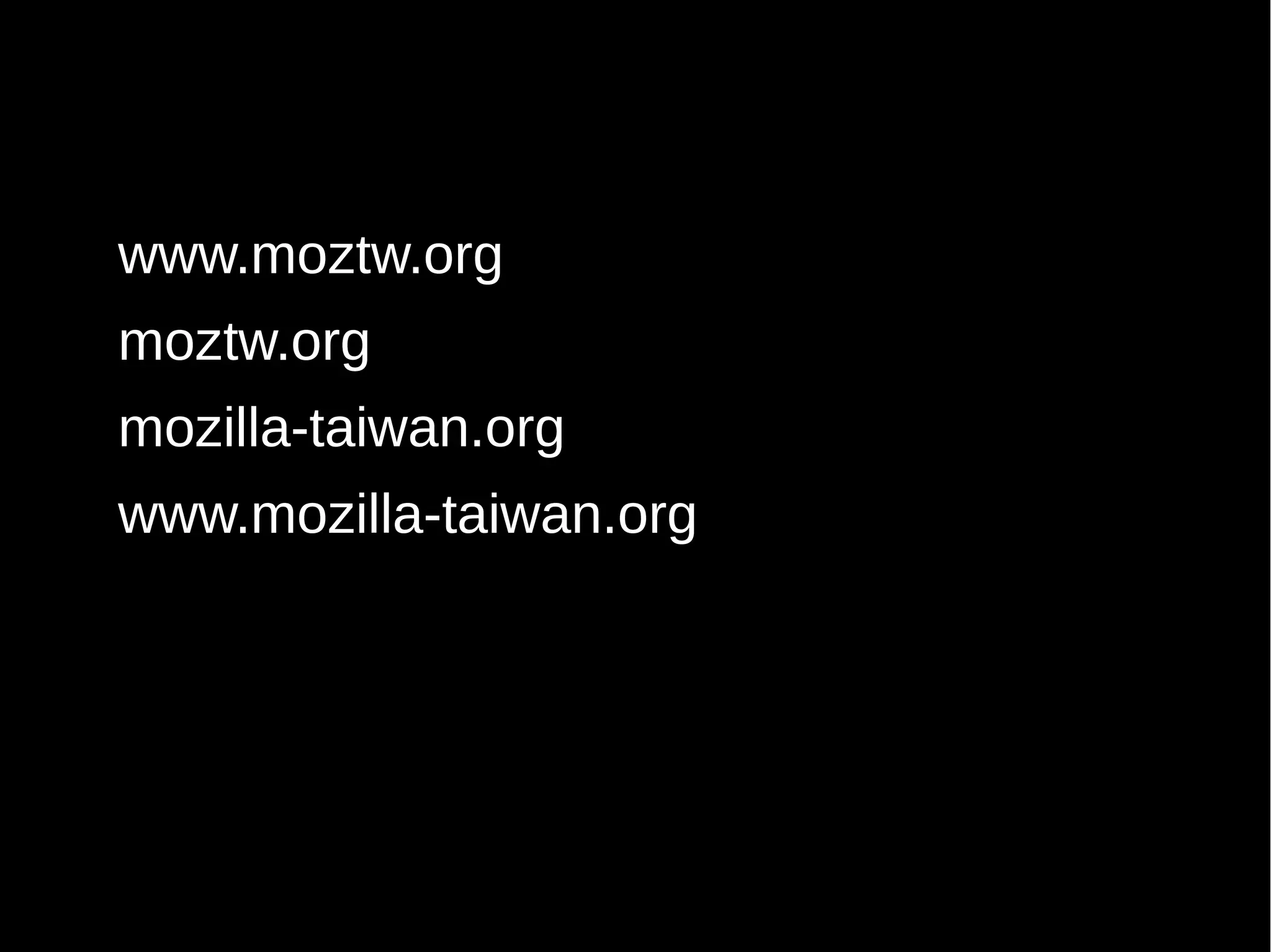 www.moztw.org
moztw.org
mozilla-taiwan.org
www.mozilla-taiwan.org
 