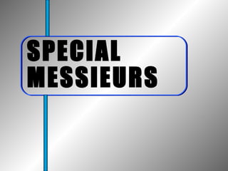 SPECIAL MESSIEURS 