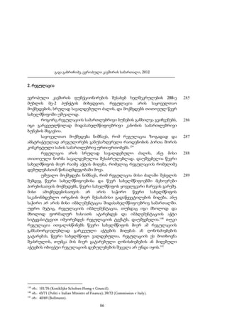 გაგა გაბრიჩიძე, ევროპული კავშირის სამართალი, 2012

2. რეგულაცია
ევროპული კავშირის ფუნქციონირების შესახებ ხელშეკრულების 288-ე
მუხლის მე-2 პუნქტის მიხედვით, რეგულაცია არის საყოველთაო
მოქმედების, სრულად სავალდებულო ძალის, და მოქმედებს თითოეულ წევრ
სახელმწიფოში უშუალოდ.
როგორც რეგულაციის სამართლებრივი ბუნების განხილვა გვიჩვენებს,
იგი გარკვეულწილად შიდასახელმწიფოებრივი კანონის სამართლებრივი
ბუნების მსგავსია.
საყოველთაო მოქმედება ნიშნავს, რომ რეგულაცია ზოგადად და
აბსტრაქტულად არეგულირებს განუსაზღვრელი რაოდენობის პირთა შორის
კონკრეტული სახის სამართლებრივ ურთიერთობებს.139
რეგულაცია არის სრულად სავალდებულო ძალის, ანუ მისი
თითოეული ნორმა სავალდებულოა შესასრულებლად. დაუშვებელია წევრი
სახელმწიფოს მიერ რაიმე აქტის მიღება, რომელიც რეგულაციის რომელიმე
დებულებასთან წინააღმდეგობაში მოვა.
უშუალო მოქმედება ნიშნავს, რომ რეგულაცია მისი ძალაში შესვლის
შემდეგ წევრი სახელმწიფოებისა და წევრ სახელმწიფოებში მცხოვრები
პირებისათვის მოქმედებს, წევრი სახელმწიფოს ყოველგვარი ჩარევის გარეშე.
მისი ამოქმედებისათვის არ არის საჭირო წევრი სახელმწიფოს
საკანონმდებლო ორგანოს მიერ შესაბამისი გადაწყვეტილების მიღება, ანუ
საჭირო არ არის მისი იმპლემენტაცია შიდასახელმწიფოებრივ სამართალში.
უფრო მეტიც, რეგულაციის იმპლემენტაცია, თუნდაც იგი მხოლოდ და
მხოლოდ ფორმალურ ხასიათს ატარებდეს და იმპლემენტაციის აქტი
სიტყვასიტყვით იმეორებდეს რეგულაციის ტექსტს, დაუშვებელია.140 თუკი
რეგულაცია ითვალისწინებს წევრი სახელმწიფოს მიერ ამ რეგულაციის
განსახორციელებლად გარკვეული აქტების მიღებას ან ღონისძიებების
გატარებას, წევრი სახელმწიფო ვალდებულია, რეგულაციის ეს მოთხოვნა
შეასრულოს, თუმცა მის მიერ გატარებული ღონისძიებების ან მიღებული
აქტების ობიექტი რეგულაციის დებულებების შეცვლა არ უნდა იყოს.141

139

იხ.: 101/76 (Koniklijke Scholten Homg v Council).
იხ.: 43/71 (Politi v Italian Ministrz of Finance); 39/72 (Commission v Italy).
141
იხ.: 40/69 (Bollmann).
140

86

285

286

287

288

289

 