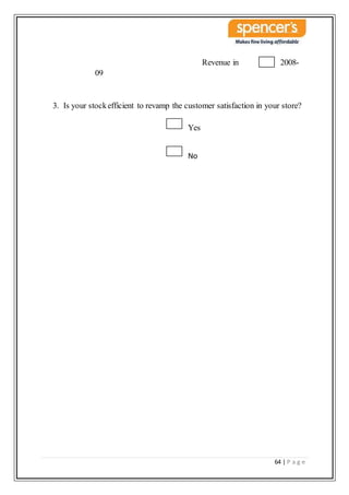 64 | P a g e
Revenue in 2008-
09
3. Is your stockefficient to revamp the customer satisfaction in your store?
Yes
No
 