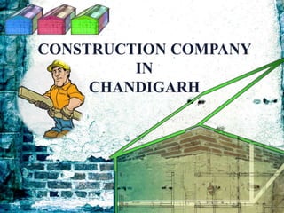 CONSTRUCTION COMPANY
IN
CHANDIGARH
 