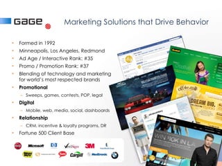 Marketing Solutions that Drive Behavior <ul><li>Formed in 1992 </li></ul><ul><li>Minneapolis, Los Angeles, Redmond </li></...