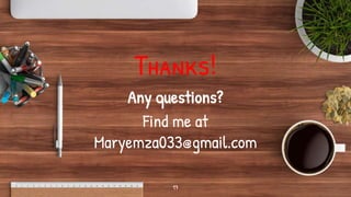 17
Thanks!
Any questions?
Find me at
Maryemza033@gmail.com
 