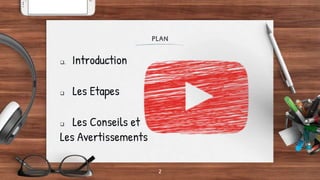 plan
. Introduction
 Les Etapes
 Les Conseils et
Les Avertissements
2
 