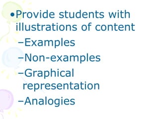 Provide students with illustrations of content Examples Non-examples Graphical representation Analogies 