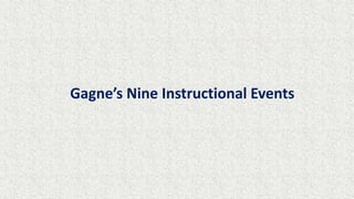 Gagne’s Nine Instructional Events