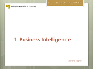 5 2014-11-12 
Stéphane Gagnon 
1. Business Intelligence 
Stéphane Gagnon 
 