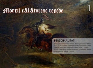 Dracula înseamn! în limba român! "ﬁul dragonului" sau "ﬁul dra-
cului". Multe caractere ﬁc"ionale au ajutat la conturarea acestui
caracter, câteva ﬁind men"ionate în acest eBook. Dumnea-
voastr! pute"i decide contribu"ia ﬁec!ruia în conturarea fenome-
nului de succes mondial "Dracula".
PERSONALIT!"I
1MorMor!ii c"l""toresc repede
 