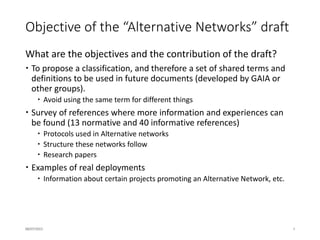 Objective of this presentation
 To discuss and to get your feedback (also in the list) about:
 Structure of the document
 Classification
 More examples
 Sections to be improved, extended or shortened
 Have we forgotten some networks?
 Have we forgotten some protocols?
 Have we forgotten some scenarios?
We have tried to incorporate all the feedback received from
the list, mainly about definitions and classification. (Thanks!)
16/07/2015 4
 