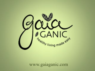 www.gaiaganic.com 
 