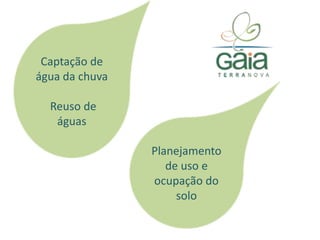 Captação de água da chuva Reuso de águasPlanejamento de uso e ocupação do solo