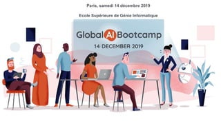 Paris, samedi 14 décembre 2019
Ecole Supérieure de Génie Informatique
 