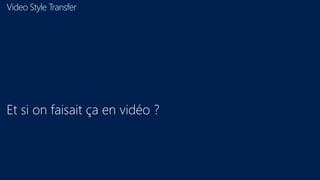 Video Style Transfer
Et si on faisait ça en vidéo ?
 