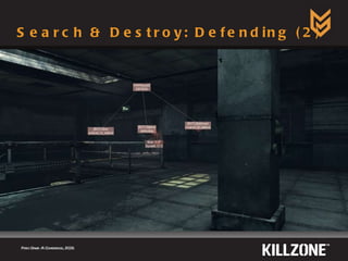 Search & Destroy: Defending (2) Paris Game AI Conference, 2009.  