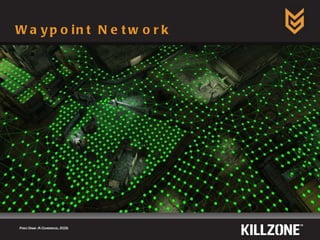 Waypoint Network Paris Game AI Conference, 2009.  