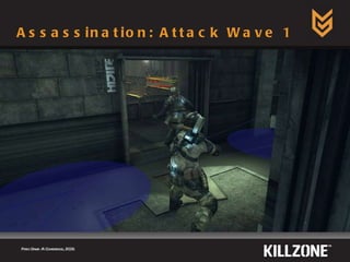 Assassination: Attack Wave 1 Paris Game AI Conference, 2009.  