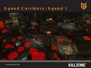 Squad Corridors: Squad 1 Paris Game AI Conference, 2009.  