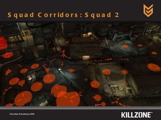 Squad Corridors: Squad 2 Paris Game AI Conference, 2009.  