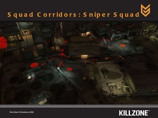 Squad Corridors: Sniper Squad Paris Game AI Conference, 2009.  