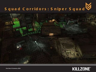 Squad Corridors: Sniper Squad Paris Game AI Conference, 2009.  