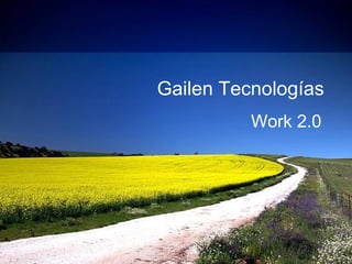 Gailen Tecnologías Work 2.0 