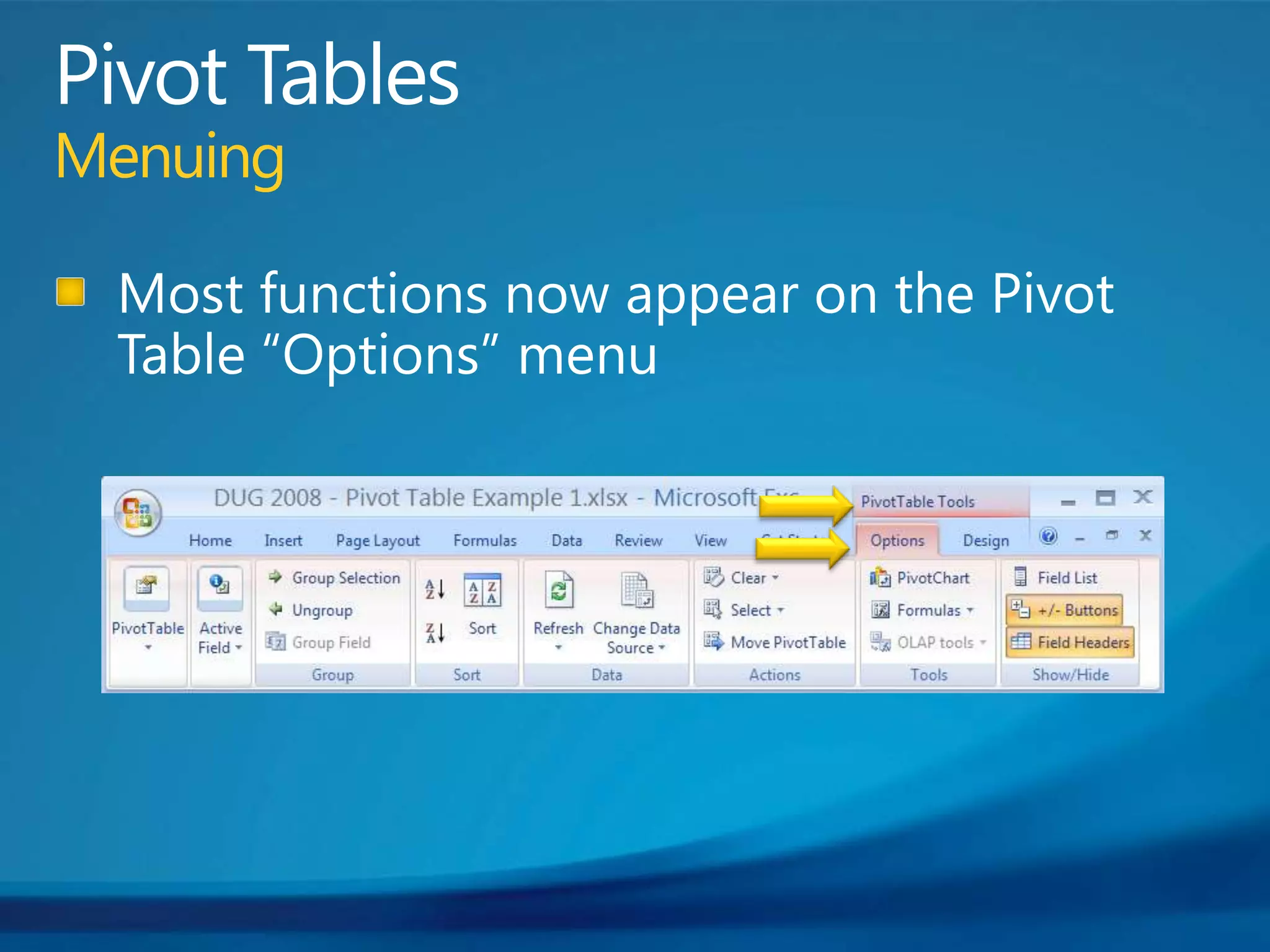 Pivot TablesMenuingMost functions now appear on the Pivot Table “Options” menu