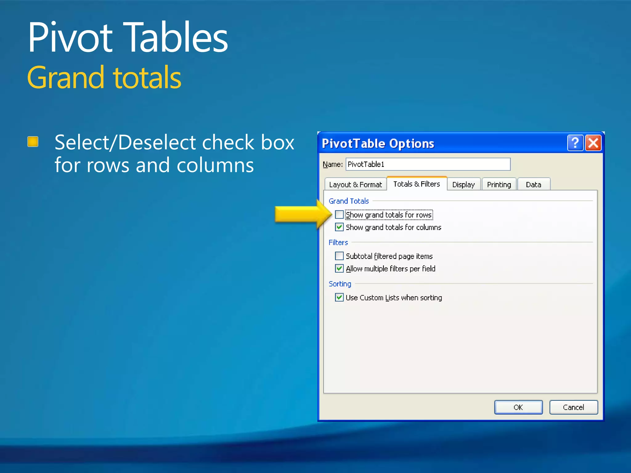 Pivot TablesGrand totalsSelect/Deselect check box for rows and columns