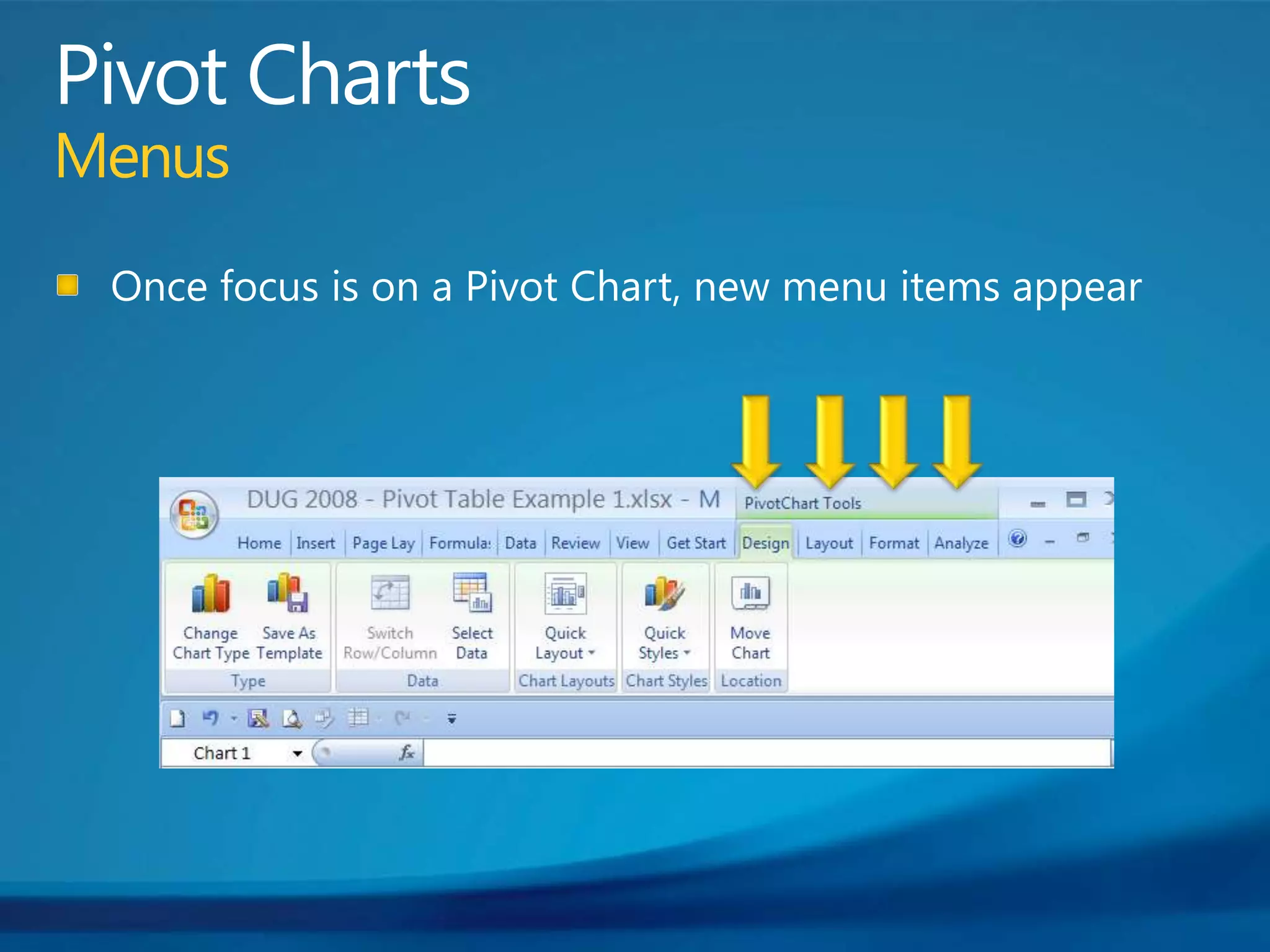 Pivot ChartsMenusOnce focus is on a Pivot Chart, new menu items appear