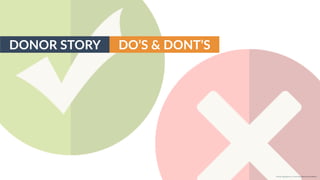 w w w. p g a g e n c y. c o m /g a i l p e r r y i n s i d e r s
DONOR STORY DO’S & DONT’S
 