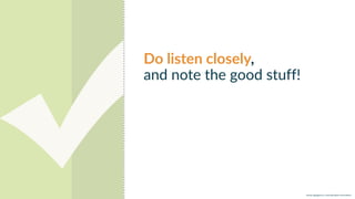 w w w. p g a g e n c y. c o m /g a i l p e r r y i n s i d e r s
Do listen closely,
and note the good stuff!
 