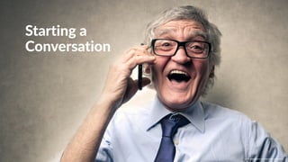 w w w. p g a g e n c y. c o m /g a i l p e r r y i n s i d e r s
Starting a
Conversation
w w w. p g a g e n c y. c o m / g a i l p e r r y i n s i d e r s
 