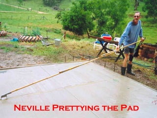 Neville Prettying the Pad 